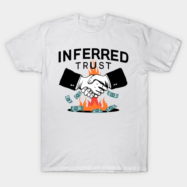 Inferred Trust Series Logo Money On Fire Design T-Shirt by TF Brands